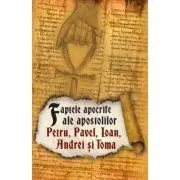 Faptele apocrife ale apostolilor Petru, Pavel, Ioan, Andrei si Toma