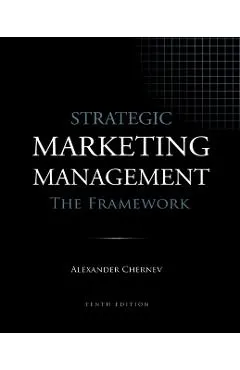 Strategic Marketing Management - The Framework, 10th Edition