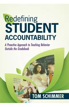 Redefining Student Accountability: A Proactive Approach to Teaching Behavior Outside the Gradebook (Your Guide to Improving Student Learning by Teachi