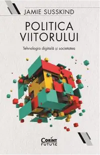 eBook Politica viitorului. Tehnologia digitala si societatea