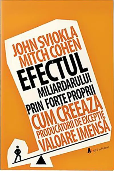 Efectul miliardarului prin forțe proprii - Paperback brosat - John Sviokla, Mitch Cohen