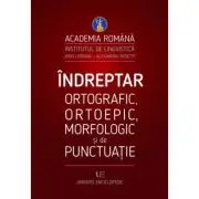Indreptar ortografic, ortoepic, morfologic si de punctuatie