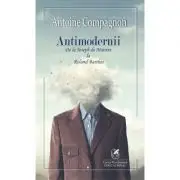 Antimodernii - de la Joseph de Maistre La Roland Barthes