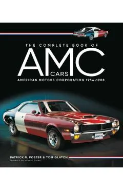 The Complete Book of AMC Cars: American Motors Corporation 1954-1988