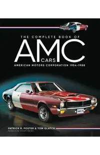 The Complete Book of AMC Cars: American Motors Corporation 1954-1988