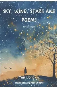 Sky, Wind, Stars and Poems: Korean-English