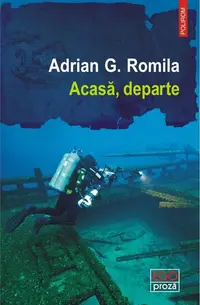Acasă, departe - Paperback brosat - Adrian G. Romila