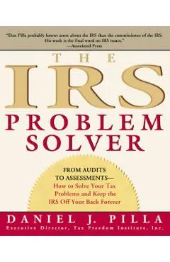 The IRS Problem Solver: From Audits to Assessments--How to Solve Your Tax Problems and Keep the IRS Off Your Back Forever