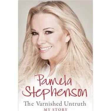 Pamela Stephenson the Varnished Untruth My Story