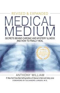 Medical Medium: Secrets Behind Chronic and Mystery Illness and How to Finally Heal (Revised and Expanded Edition)