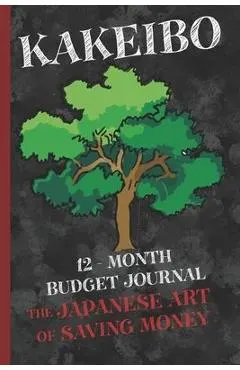 Kakeibo 12 - Month Budget Jornal: The Japanese Art Of Saving Money