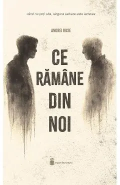 Ce ramane din noi