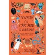 Povesti cu capcauni si vrajitoare. 50 de basme si legende din lumea intreaga
