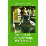 Manual de detoxifiere naturala, Volumul 1