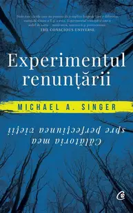 Experimentul renunțării - Paperback brosat - Michael A. Singer