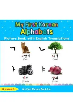My First Korean Alphabets Picture Book with English Translations: Bilingual Early Learning & Easy Teaching Korean Books for Kids