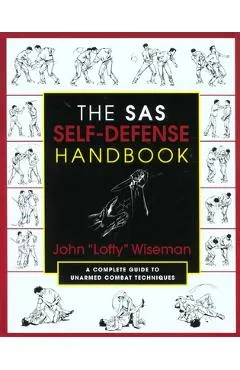 The SAS Self-Defense Handbook: A Complete Guide to Unarmed Combat Techniques