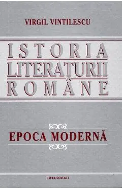 Istoria literaturii romane. Epoca moderna