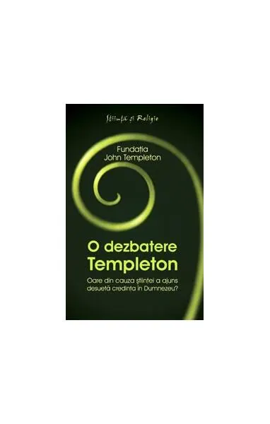 O dezbatere Templeton - Paperback brosat - Fundaţia John Templeton