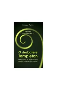 O dezbatere Templeton - Paperback brosat - Fundaţia John Templeton