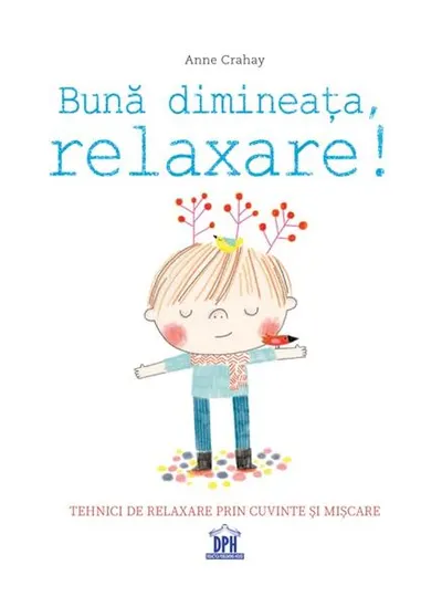 Bună dimineața, relaxare! - Hardcover - Anne Crahay