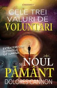 Cele trei valuri de voluntari și Noul Pământ - Paperback brosat - Dolores Cannon