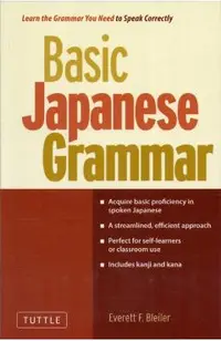 Basic Japanese Grammar: Learn the Grammar You Need to Speak Japanese Correctly (Master the Jlpt)