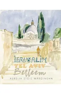 Ierusalim. Tel Aviv. Betleem. Schite in acuarela