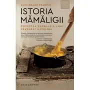 Istoria mamaligii. Povestea globala a unui preparat national