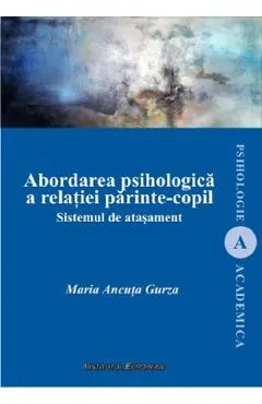 Abordarea psihologica a relatiei parinte-copil. Sistemul de atasament