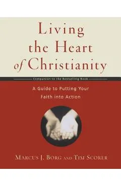 Living the Heart of Christianity: A Companion Workbook to the Heart of Christianity-A Guide to Putting Your Faith Into Action