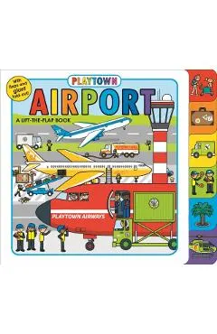 Playtown: Airport: A Lift-The-Flap Book