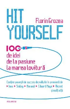eBook Hit Yourself. 100 de idei de la pasiune la marea lovitura (romana)