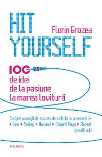 eBook Hit Yourself. 100 de idei de la pasiune la marea lovitura (romana)