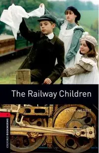 Oxford Bookworms Library: The Railway Children: Level 3: 1000-Word Vocabulary