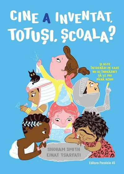 Cine a inventat, totuși, școala? - Paperback brosat - Shoham Smith