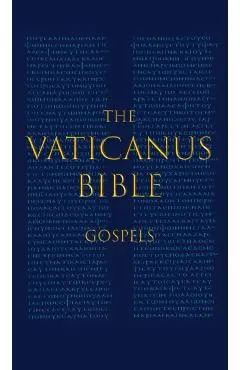 The Vaticanus Bible: GOSPELS: A Modified Pseudo-facsimile of the Four Gospels as found in the Greek New Testament of Codex Vaticanus (Vat.g