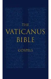 The Vaticanus Bible: GOSPELS: A Modified Pseudo-facsimile of the Four Gospels as found in the Greek New Testament of Codex Vaticanus (Vat.g