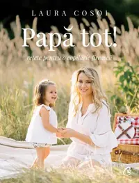Papă tot! - Paperback brosat - Laura Cosoi