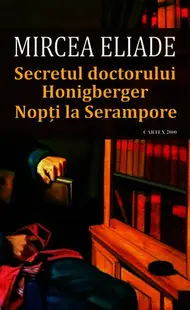 Secretul doctorului Honigberger • Nopți la Serampore - Paperback brosat - Mircea Eliade