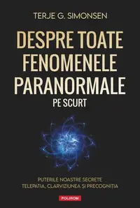 Despre toate fenomenele paranormale, pe scurt - Paperback brosat - Terje G. Simonsen