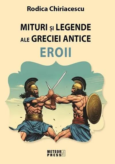 Miturile şi legendele ale Greciei antice - Eroii - Paperback brosat