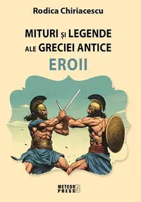 Miturile şi legendele ale Greciei antice - Eroii - Paperback brosat