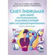 Caiet-indrumar pentru studentii care efectueaza practica de specialitate in institutiile publice sau organizatii neguvernamentale