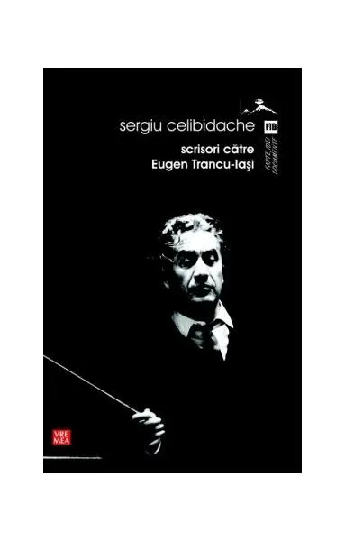 Scrisori către Eugen Trancu-Iaşi - Paperback brosat - Sergiu Celibidache
