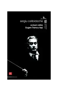 Scrisori către Eugen Trancu-Iaşi - Paperback brosat - Sergiu Celibidache