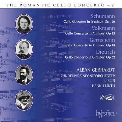 The Romantic Cello Concerto ~ 2 | Robert Schumann, Robert Volkmann, Friedrich Gernsheim, Albert Dietrich, Alban Gerhardt