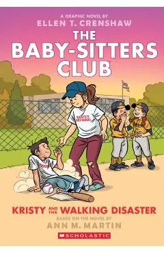 Kristy and the Walking Disaster: A Graphic Novel (the Baby-Sitters Club #16)