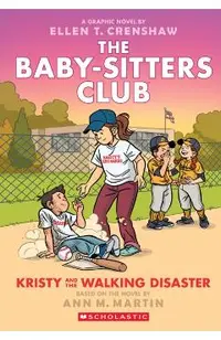 Kristy and the Walking Disaster: A Graphic Novel (the Baby-Sitters Club #16)