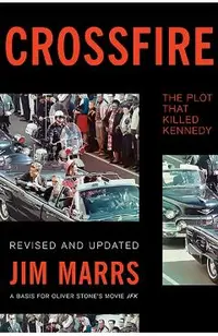Crossfire: The Plot That Killed Kennedy